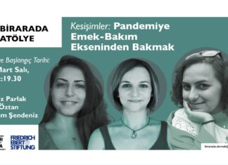 Kesişimler: Pandemiye Emek-Bakım Ekseninden Bakmak