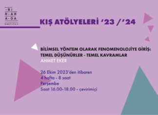 BİRARADA Enstitüsü 2023-2024 Kış Atölyeleri: Bilimsel Yöntem Olarak Fenomenolojiye Giriş: Temel Düşünürler -Temel Kavramlar