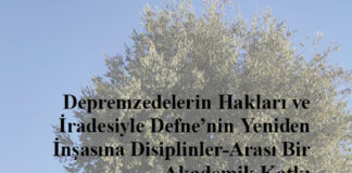 Depremzedelerin Hakları ve İradesiyle Defne’nin Yeniden İnşasına Disiplinler-Arası Bir Akademik Katkı