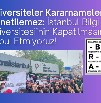 Üniversiteler Kararnamelerle Yönetilemez: İstanbul Bilgi Üniversitesi’nin Kapatılmasını Kabul Etmiyoruz